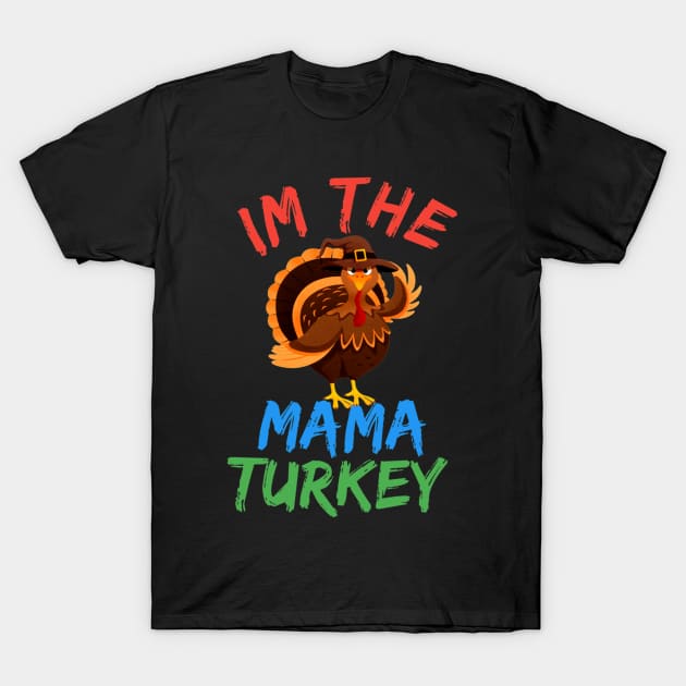 I'm The Mama Turkey T-Shirt by Yann Van Campfort